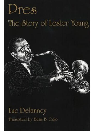 Pres: The Story of Lester Young